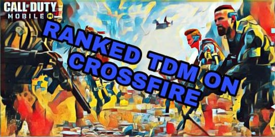COD MOBILE - RANKED TDM ON CROSSFIRE