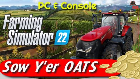 Sowing Yer OATS Farming Simulator 22 Harvest