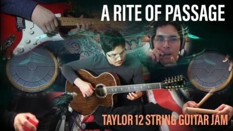 A Rite of Passage - Taylor 12 String Guitar Jam