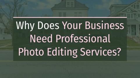 Why Does Your Business Need Professional Photo Editing Se...