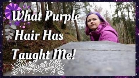 What Purple Hair Has Taught Me!