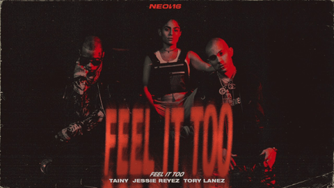 TAINY x Jessie Reyez x Tory Lanez  "FEEL IT TOO"