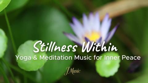 Stillness Within – Yoga & Meditation Music for Inner Pe...