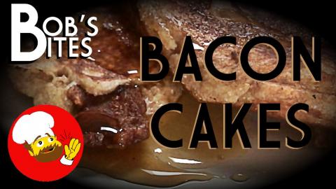 BaconCakes | Bob's Bites