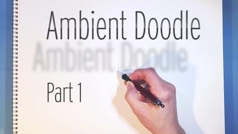 Ambient Doodle Part 1