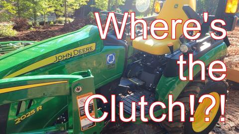 John Deere 2025 Where's the Clutch?