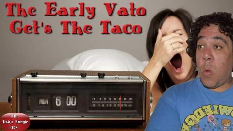 The Early Vato Gets The Taco