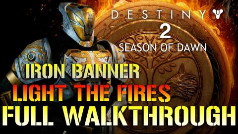 Destiny 2: Season Of Dawn | IRON BANNER "Light The Fires"...