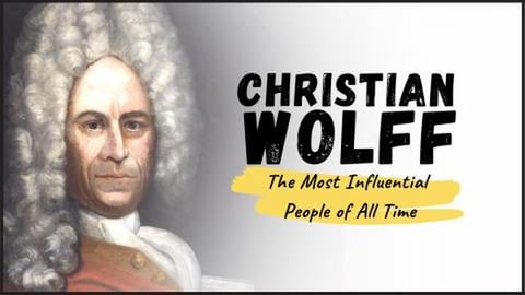 CHRISTIAN WOLFF - Meet the Genius Behind the Rationalism