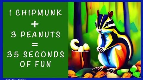 1 Chipmunk + 3 Peanuts = 35 Seconds of Fun