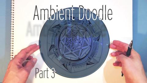Ambient Doodle Part 3