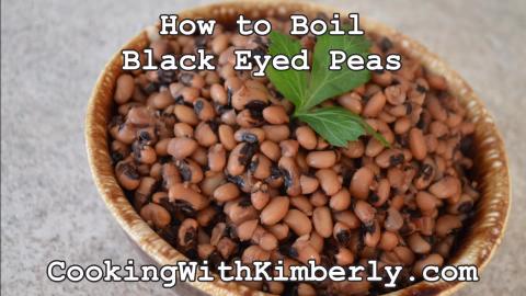 How to Boil Black Eyed Peas: Cooking with Kimberly