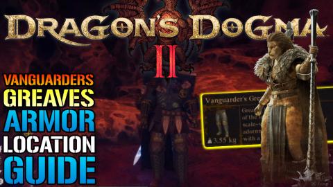 Dragon's Dogma 2: "Vanguarders Greaves" Location Guide! H...