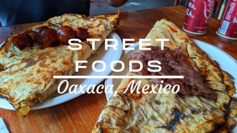 Street Foods: Oaxaca, Mexico