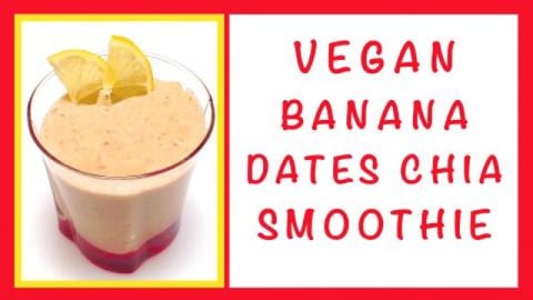 Vegan Banana Dates Chia Smoothie / How-to, Quick Healthy ...