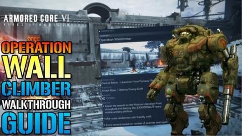 Armored Core 6: Operation Wall Climber Walkthrough Guide!...