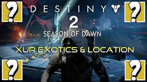 Destiny 2 |  XUR NEW EXOTICS & Location | Season Of Dawn ...