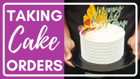Taking Cake Orders- Practical Advice for Hobby Bakers