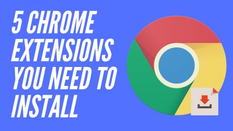 5 Chrome Extensions You NEED To Install | TechLife