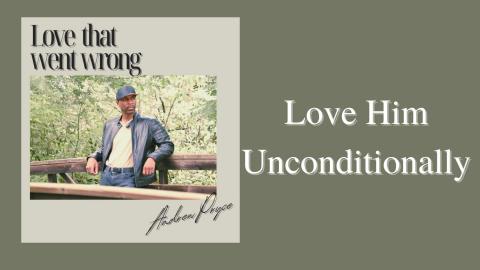 Love Him Unconditionally