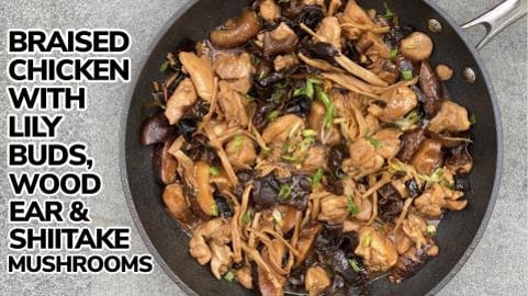 Chinese Braised Chicken w/ Lily Buds, Wood Ear & Shiitake...