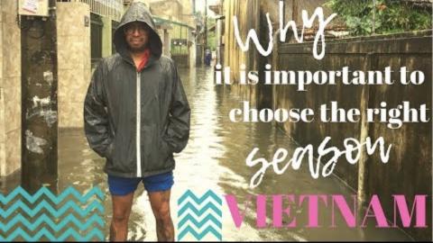 VIETNAM- Why it is important to choose the right season! ...