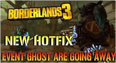 Borderlands 3: EVENT GHOST are GOING AWAY! | Hotfix Notes...