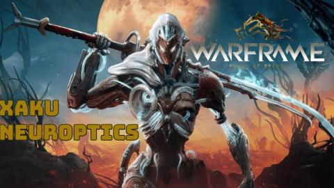 Warframe - Xaku Neuroptics Blueprint Farm _ How to get Xa...