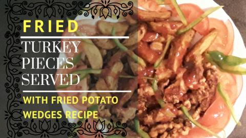 Fried Turkey Pieces Served with Fried Potato Wedges Recip...