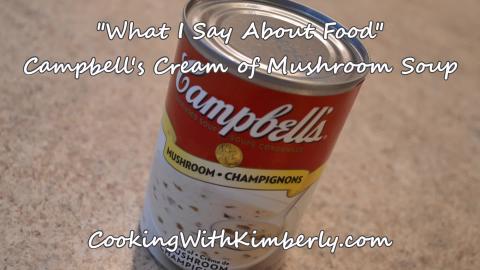 Campbell's Cream of Mushroom Soup: What I Say About Food