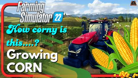 How CORNY is this - Growing Corn Farming SImulator 22?