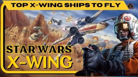 Top Star Wars X-Wing Ships Every Pilot Should Fly
