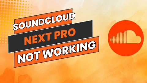 Soundcloud next pro not working 
