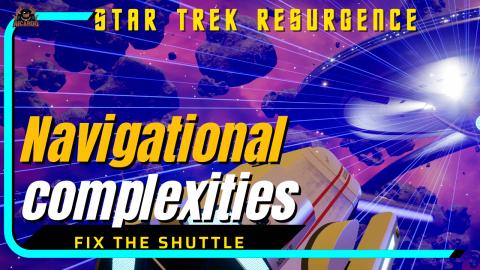Navigational Complexities -FIx the Shuttle  Star Trek Res...