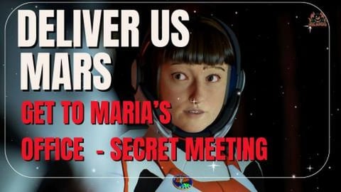 Deliver us Mars - Get To Marias Office Listen to the Meet...