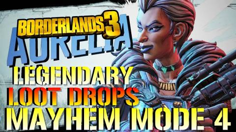 Borderlands 3: LEGENDARY LOOT DROPS | Aurelia Mayhem MODE...
