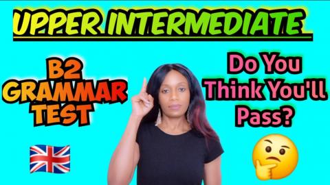 B2 English Grammar Test/Quiz, Upper Intermediate Level.