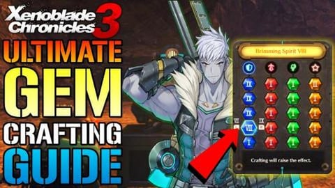 Xenoblade Chronicles 3: Ultimate GEM Crafting Guide! Here...