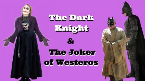 The Dark Knight and the Joker of Westeros