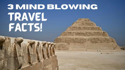 3 Mind Blowing Travel Facts