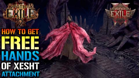 Path Of Exile 2: FREE "Hands Of Xesht" Attachment! How To...