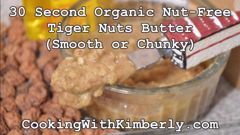 30-Second Organic Nut-Free Tiger Nuts Butter (Smooth or C...