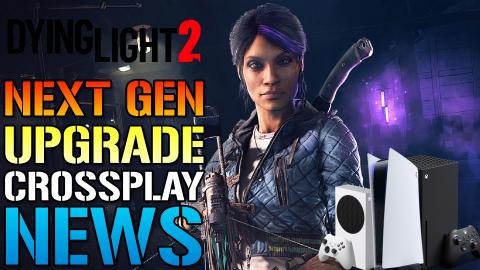 Dying Light 2: Next-Gen Upgrades & No Crossplay At Launch...