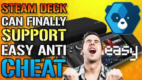 Steam Deck: Can Finally Support Easy Anti-Cheat Software!...