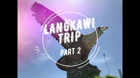 Langkawi Trip 2021 Part 2