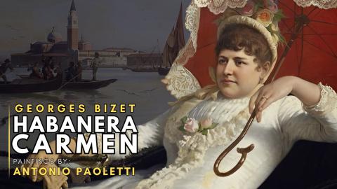 Georges BIZET - Carmen-Habanera (Featuring paintings by A...