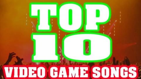 TOP 10 VIDEO GAME SONGS - Part 2