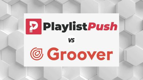Playlist Push vs Groover - Which One Is Better To Use