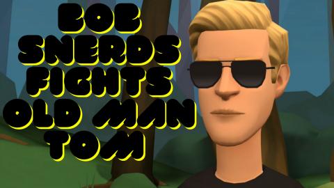 S2 E4: Bob Snerds Fights Old Man Tom!!!