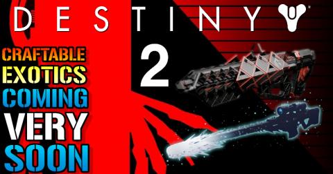 Destiny 2: Craftable EXOTICS Coming Soon! Outbreak Perfec...